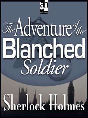 The Adventure of the Blanched Soldier - Audiobook